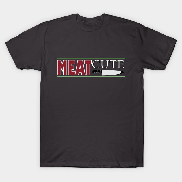 Meat Cute T-Shirt by BishopCras